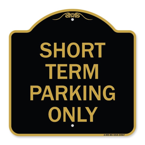 Signmission Designer Series Sign Short Term Parking Only, Black & Gold Aluminum Sign, 18" x 18", BG-1818-22967 A-DES-BG-1818-22967 - main